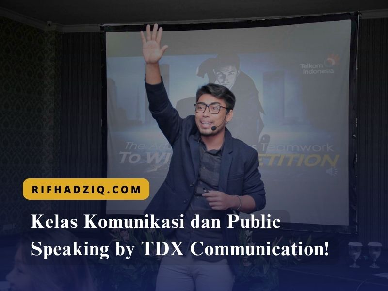 Kelas Komunikasi dan Public Speaking by TDX Communication!