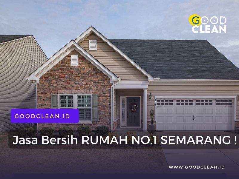 cleaning service rumah semarang dari goodclean